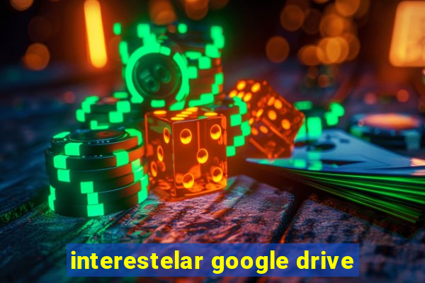 interestelar google drive